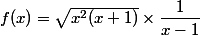 f(x)= \sqrt{x^2(x+1)} \times \dfrac{1}{x-1}